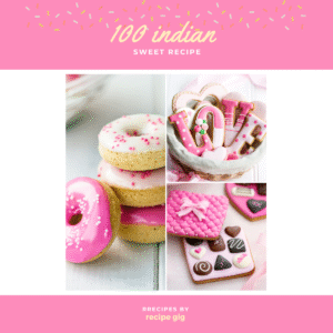 100 Indian Sweet Recipe Cookbook